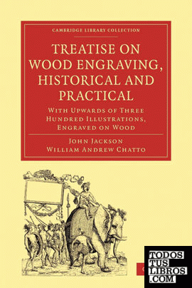 Treatise on Wood Engraving, Historical and Practical