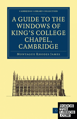 A Guide to the Windows of King's College             Chapel,             Cambridge