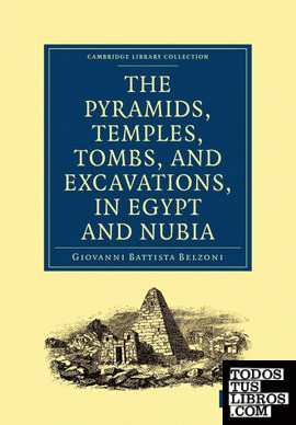 Narrative of the Operations and Recent Discoveries Within the Pyramids, Temples, Tombs, and Excavations, in Egypt and Nubia