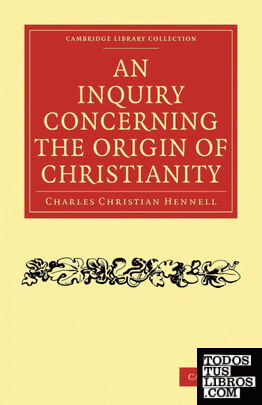 An Inquiry Concerning the Origin of Christianity