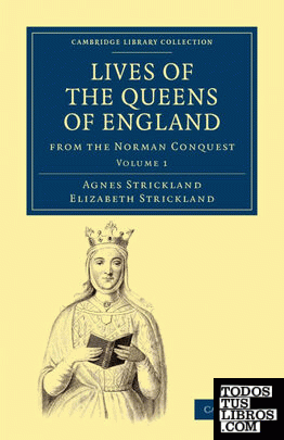 Lives of the Queens of England from the Norman Conquest - Volume 1