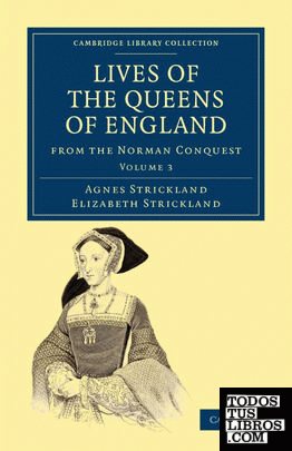 Lives of the Queens of England from the Norman Conquest - Volume 3