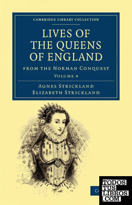 Lives of the Queens of England from the Norman Conquest - Volume 4