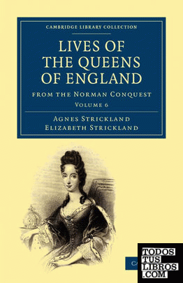 Lives of the Queens of England from the Norman Conquest - Volume 6