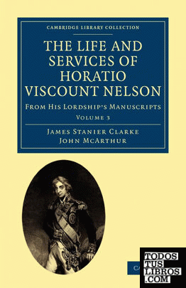 The Life and Services of Horatio Viscount Nelson - Volume             3