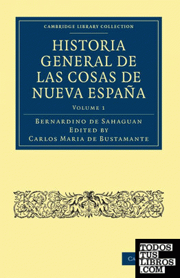 Historia General de las Cosas de Nueva España - Volume             1