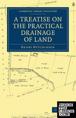 A Treatise on the Practical Drainage of Land