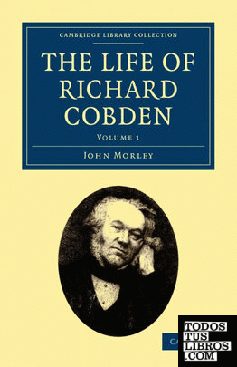 The Life of Richard Cobden - Volume 1