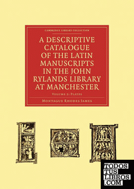 A Descriptive Catalogue of the Latin Manuscripts in the John Rylands Library at Manchester
