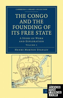 The Congo and the Founding of Its Free State - Volume 1