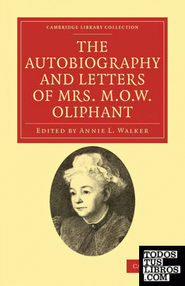The Autobiography and Letters of Mrs M. O. W.             Oliphant