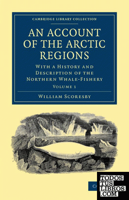 An Account of the Arctic Regions - Volume 1