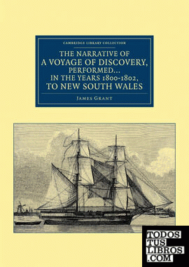 The Narrative of a Voyage of Discovery, Performed in His Majesty's Vessel the Lady Nelson in the Years 1800, 1801, and 1802, to New South Wales