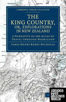 The King Country, or, Explorations in New             Zealand