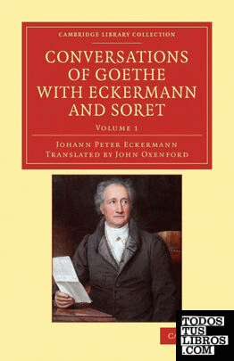 Conversations of Goethe with Eckermann and Soret - Volume 1