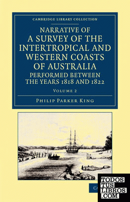 Narrative of a Survey of the Intertropical and Western Coasts of Australia, Performed Between the Years 1818 and 1822 - Volume 2