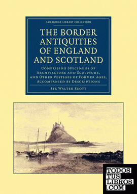 The Border Antiquities of England and Scotland