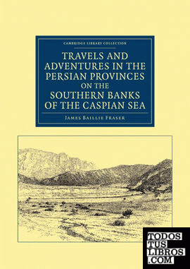 Travels and Adventures in the Persian Provinces on the Southern Banks of the Caspian Sea
