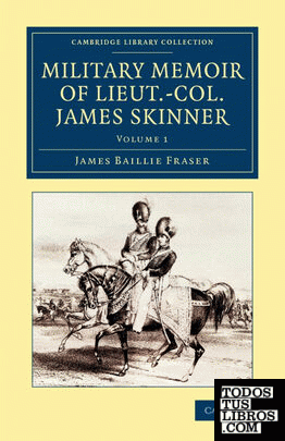 Military Memoir of Lieut.-Col. James Skinner, C.B.