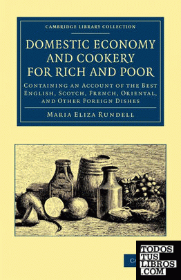 Domestic Economy, and Cookery, for Rich and Poor