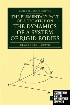 The Elementary Part of a Treatise on the Dynamics of a System of Rigid Bodies