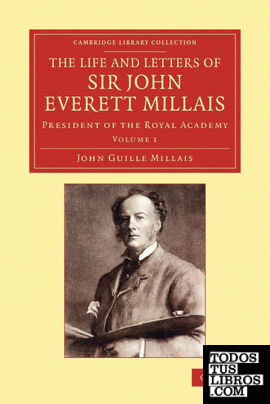 The Life and Letters of Sir John Everett Millais - Volume 1