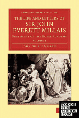 The Life and Letters of Sir John Everett Millais - Volume 2