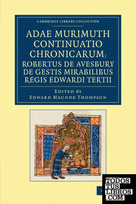 Adae Murimuth Continuatio Chronicarum; Robertus de Avesbury de Gestis Mirabilibus Regis Edwardi Tertii