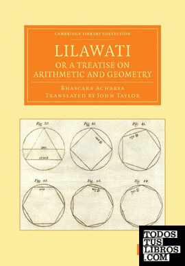 Lilawati; Or a Treatise on Arithmetic and Geometry