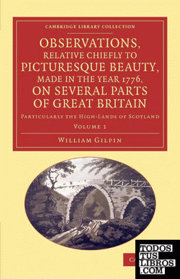Observations, Relative Chiefly to Picturesque Beauty, Made in the Year 1776, on Several Parts of Great Britain