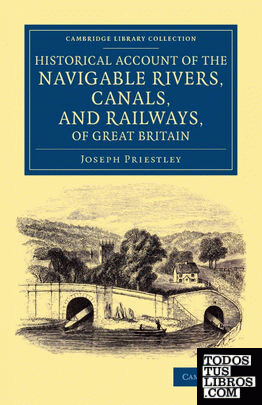 Historical Account of the Navigable Rivers, Canals, and Railways, of Great Britain