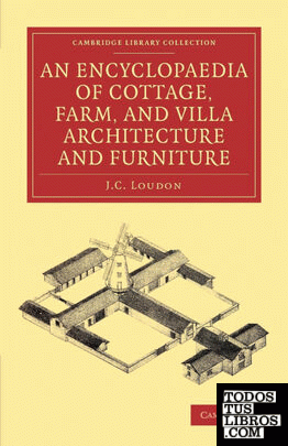 An Encyclopaedia of Cottage, Farm, and Villa Architecture and Furniture