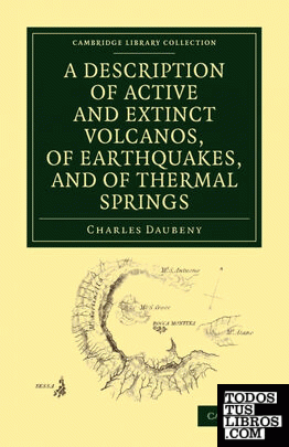 A Description of Active and Extinct Volcanos, of Earthquakes, and of Thermal Springs