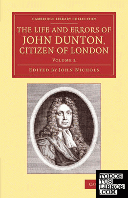The Life and Errors of John Dunton, Citizen of London
