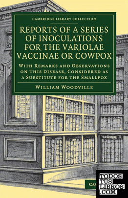 Reports of a Series of Inoculations for the Variolae Vaccinae or Cowpox