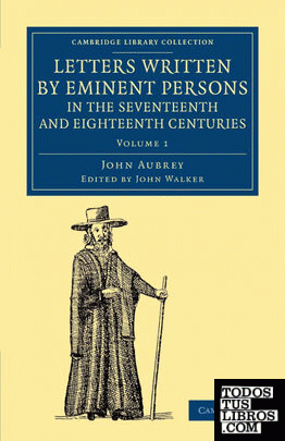 Letters Written by Eminent Persons in the Seventeenth and Eighteenth             Centuries - Volume 1