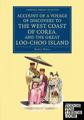Account of a Voyage of Discovery to the West Coast of Corea, and the             Great Loo-Choo Island