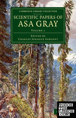 Scientific Papers of Asa Gray - Volume 1