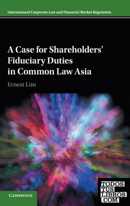 A CASE FOR SHAREHOLDERS FIDUCIARY DUTIES IN COMMON LAW ASIA