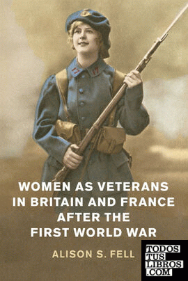 WOMEN AS VETERANS IN BRITAIN AND FRANCE AFTER THE FIRST WORLD WAR