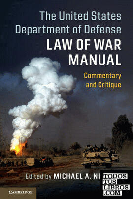 The United States Department of Defense Law of War Manual: Commentary and Critiq