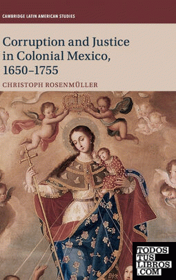 Cambridge Latin American Studies : Corruption and Justice in Colonial Mexico, 16
