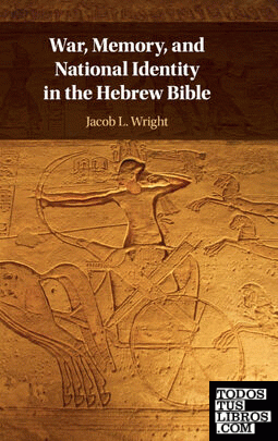 WAR, MEMORY, AND NATIONAL IDENTITY IN THE HEBREW BIBLE
