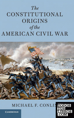 THE CONSTITUTIONAL ORIGINS OF THE AMERICAN CIVIL WAR