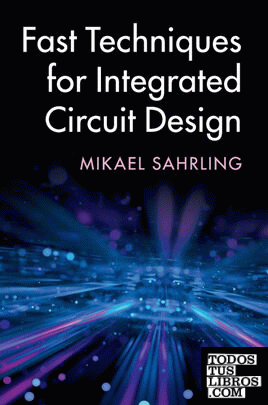 FAST TECHNIQUES FOR INTEGRATED CIRCUIT DESIGN