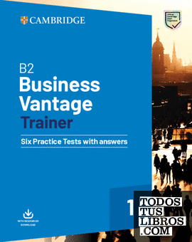 B2 Business Vantage Trainer. Six Practice Tests with Answers and Resources Download.