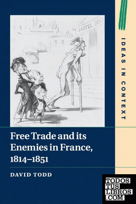 Free Trade and its Enemies in France, 1814-1851