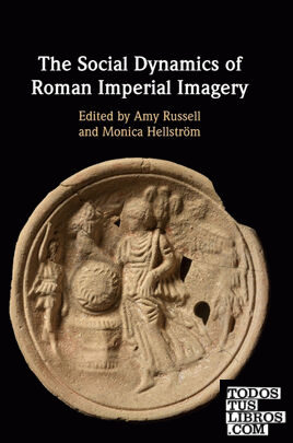 THE SOCIAL DYNAMICS OF ROMAN IMPERIAL IMAGERY