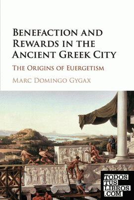 BENEFACTION AND REWARDS IN THE ANCIENT GREEK CITY