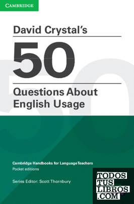 David Crystal's 50 Questions About English Usage. Student's Book without answers English for Spanish Speakers.